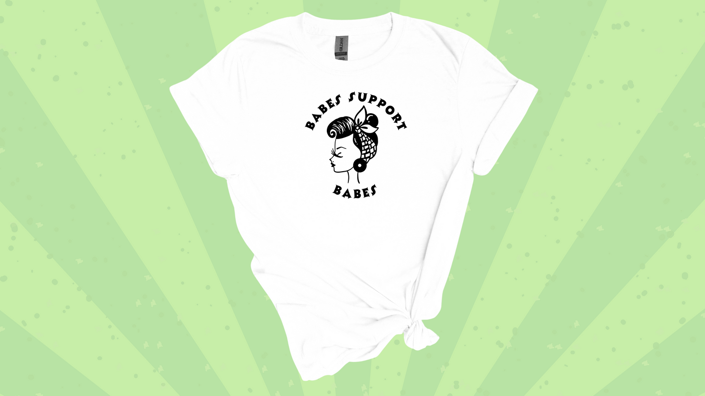 Babes Support Babes Tee